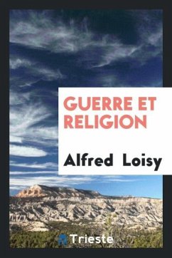 Guerre et religion - Loisy, Alfred