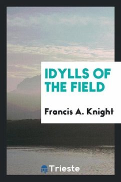 Idylls of the field - Knight, Francis A.