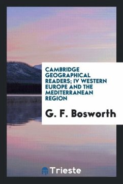 Cambridge Geographical Readers; IV Western Europe and the mediterranean region - Bosworth, G. F.
