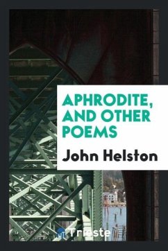 Aphrodite, and other poems - Helston, John