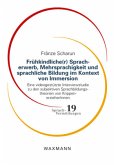 Frühkindliche(r) Spracherwerb, Mehrsprachigkeit und sprachliche Bildung im Kontext von Immersion