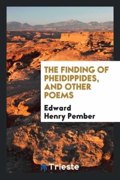 The finding of Pheidippides, and other poems - Pember, Edward Henry