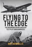 Flying to the Edge: The Groundbreaking Career of Test Pilot Duncan Menzies