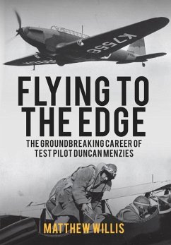 Flying to the Edge: The Groundbreaking Career of Test Pilot Duncan Menzies - Willis, Matthew
