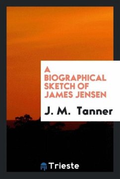 A Biographical sketch of James Jensen - Tanner, J. M.