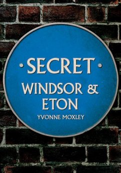 Secret Windsor & Eton - Moxley, Yvonne