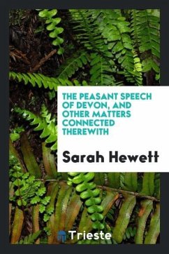 The peasant speech of Devon, and other matters connected therewith