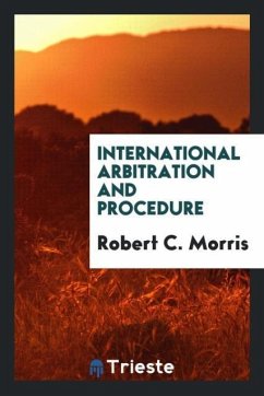 International arbitration and procedure - Morris, Robert C.