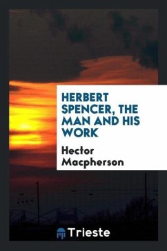 Herbert Spencer, the man and his work - Macpherson, Hector