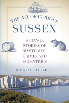 The A-Z of Curious Sussex - Hughes, Wendy