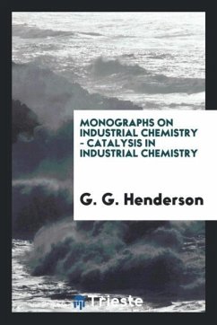 Monographs on industrial chemistry - Catalysis in industrial chemistry