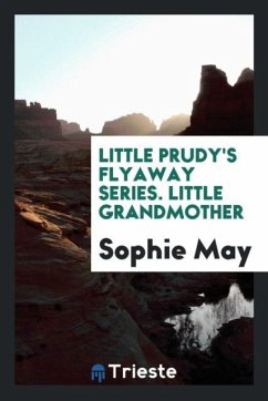 Little prudy's flyaway series. Little grandmother - May, Sophie