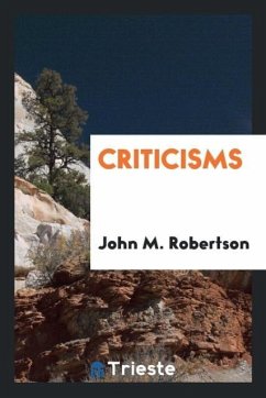 Criticisms - Robertson, John M.