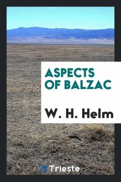 Aspects of Balzac - Helm, W. H.