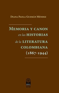Cover Memoria y canon en las historias de la literatura colombiana (1867-1944) (eBook, ePUB)