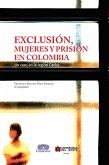 Exclusión, mujeres y prisión en Colombia (eBook, PDF) Exclusión, mujeres y prisión en Colombia (eBook, PDF)