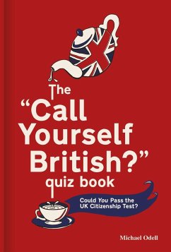 The 'Call Yourself British?' Quiz Book: Could You Pass the UK Citizenship Test? - Odell, Michael