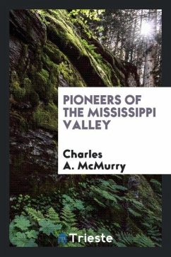 Pioneers of the Mississippi Valley - Mcmurry, Charles A.