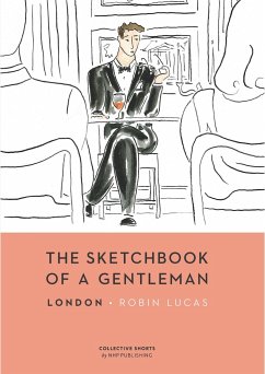 The Sketchbook of a Gentleman: London - Lucas, Robin