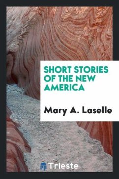Short stories of the new America - Laselle, Mary A.