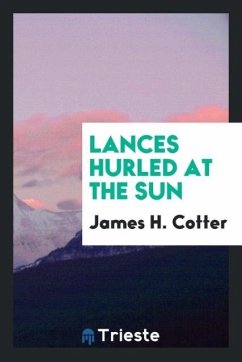 Lances hurled at the sun - Cotter, James H.