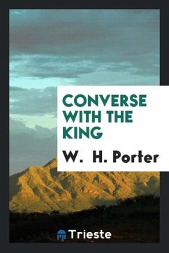 Converse with the King - Porter, W. H.