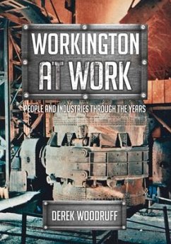 Workington at Work: People and Industries Through the Years - Woodruff, Derek