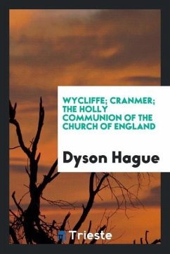 Wycliffe; Cranmer; The Holy Communion of the Church of England - Hague, Dyson