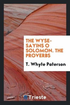 The Wyse-sayins o Solomon. The Proverbs - Paterson, T. Whyte