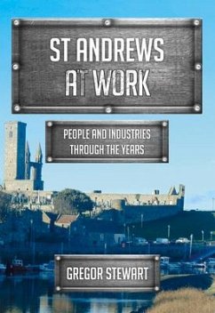 St Andrews at Work: People and Industries Through the Years - Stewart, Gregor