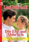 Leni Behrendt Nr. 4: Die Ehe auf Abbruch / Ein widerspenstiges Mädchen / Die Familie wünscht es