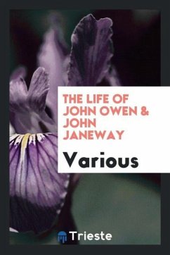 The life of John Owen & John Janeway - Various