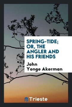 Spring-tide; or, The angler and his friends - Akerman, John Yonge