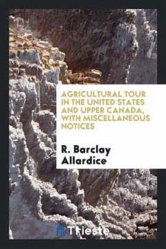 Agricultural tour in the United States and Upper Canada, with miscellaneous notices - Allardice, R. Barclay