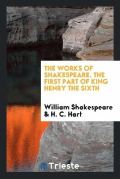 The works of Shakespeare. The first part of King Henry the Sixth