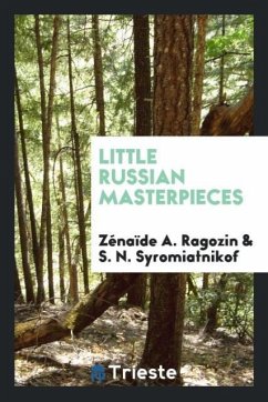 Little Russian masterpieces - Ragozin, Zénaïde A.; Syromiatnikof, S. N.