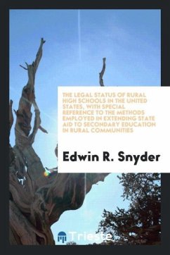 The legal status of rural high schools in the United States, with special reference to the methods employed in extending state aid to secondary education in rural communities