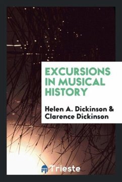 Excursions in musical history - Dickinson, Helen A.; Dickinson, Clarence