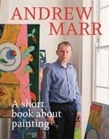 A Short Book About Painting - Marr, Andrew