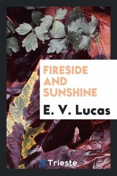 Fireside and sunshine - Lucas, E. V.