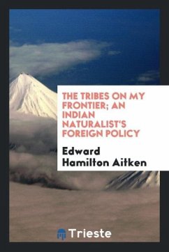 The tribes on my frontier; an Indian naturalist's foreign policy - Aitken, Edward Hamilton