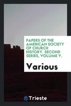 Papers of the American Society of Church History. Second Series, Volume V.