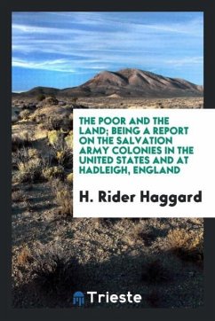The poor and the land; being a report on the Salvation army colonies in the United States and at Hadleigh, England
