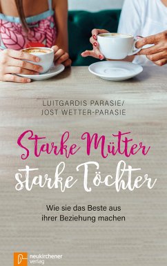 Starke Mütter - starke Töchter (eBook, ePUB) - Parasie, Luitgardis; Wetter-Parasie, Jost