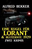 Zwei Alfred Bekker Krimis - Eine Kugel für Lorant & Bluternte 1929 (eBook, ePUB)