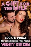A Gift for the MILF: Fiona - BBW Bored Housewife and the Fireman (eBook, ePUB) A Gift for the MILF: Fiona - BBW Bored Housewife and the Fireman (eBook, ePUB)