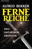 Zwei fantastische Alfred Bekker Abenteuer - Ferne Reiche (eBook, ePUB)