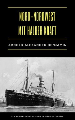 Nord-Nordwest mit halber Kraft (eBook, ePUB) - Benjamin, Arnold Alexander