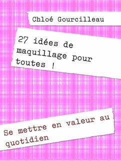 Cover 27 idées de maquillage pour toutes ! (eBook, ePUB)