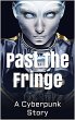 Past the Fringe: A Cyberpunk Story... - Bild 1